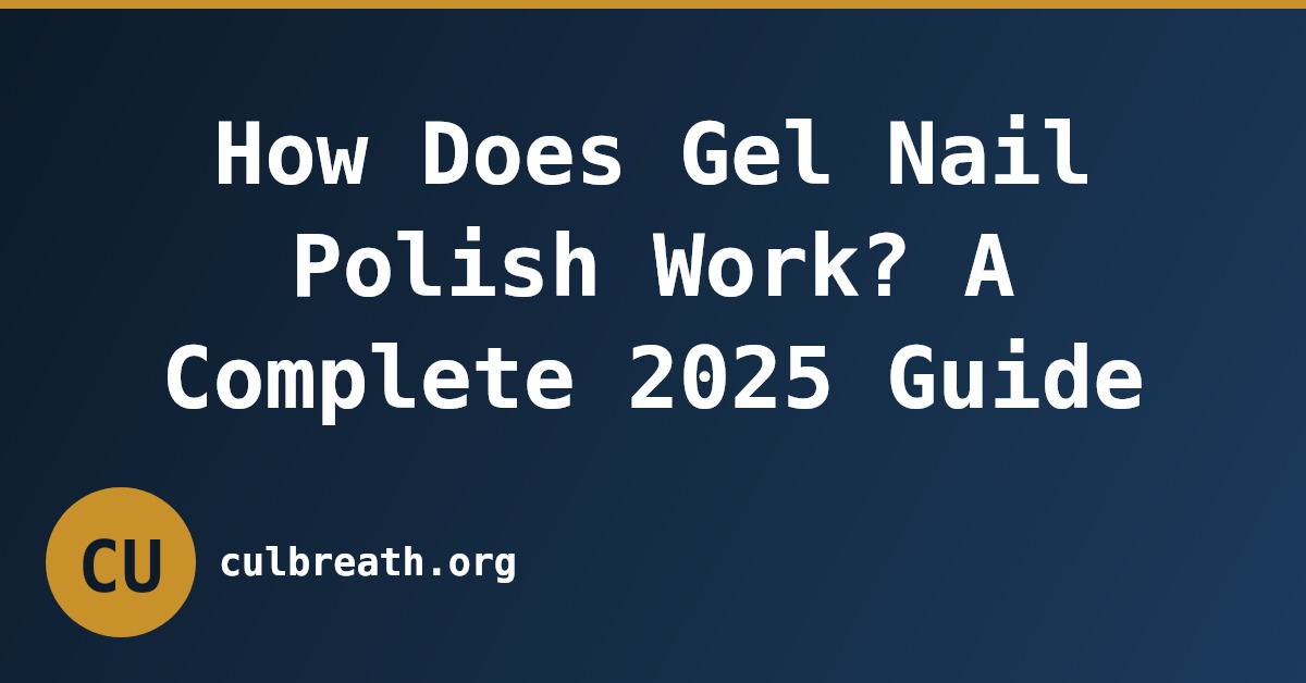 How Does Gel Nail Polish Work? A Complete 2025 Guide