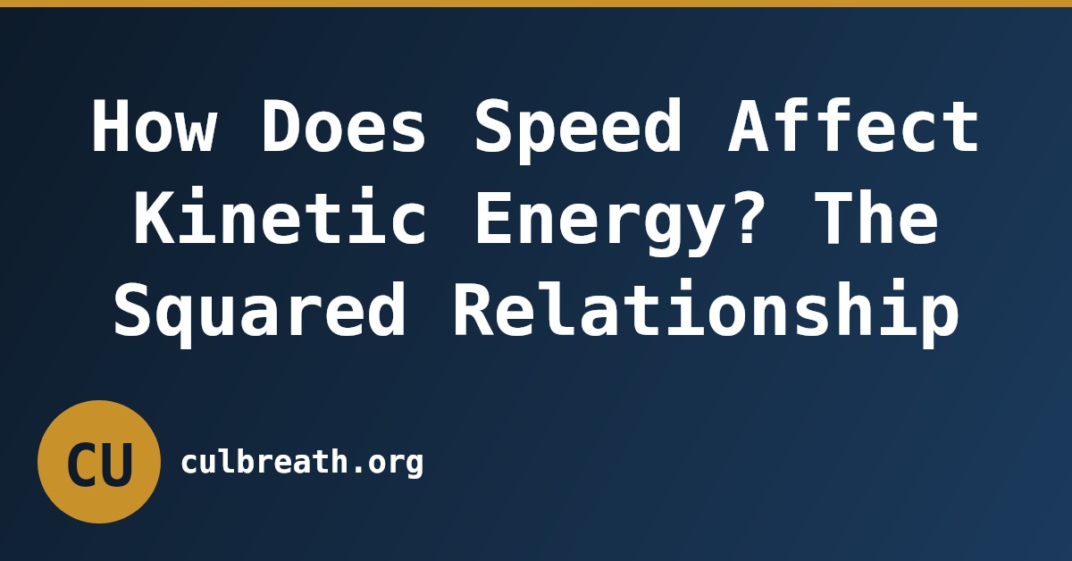 How Does Speed Affect Kinetic Energy? The Squared Relationship