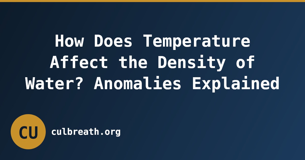 How Does Temperature Affect the Density of Water? Anomalies Explained