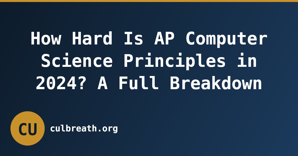 How Hard Is AP Computer Science Principles in 2024? A Full Breakdown