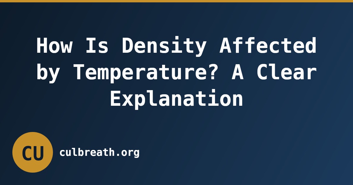 How Is Density Affected by Temperature? A Clear Explanation