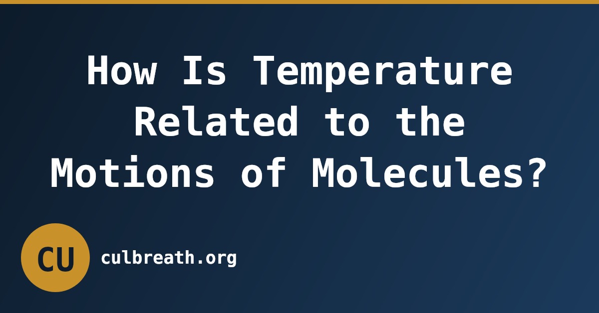How Is Temperature Related to the Motions of Molecules?