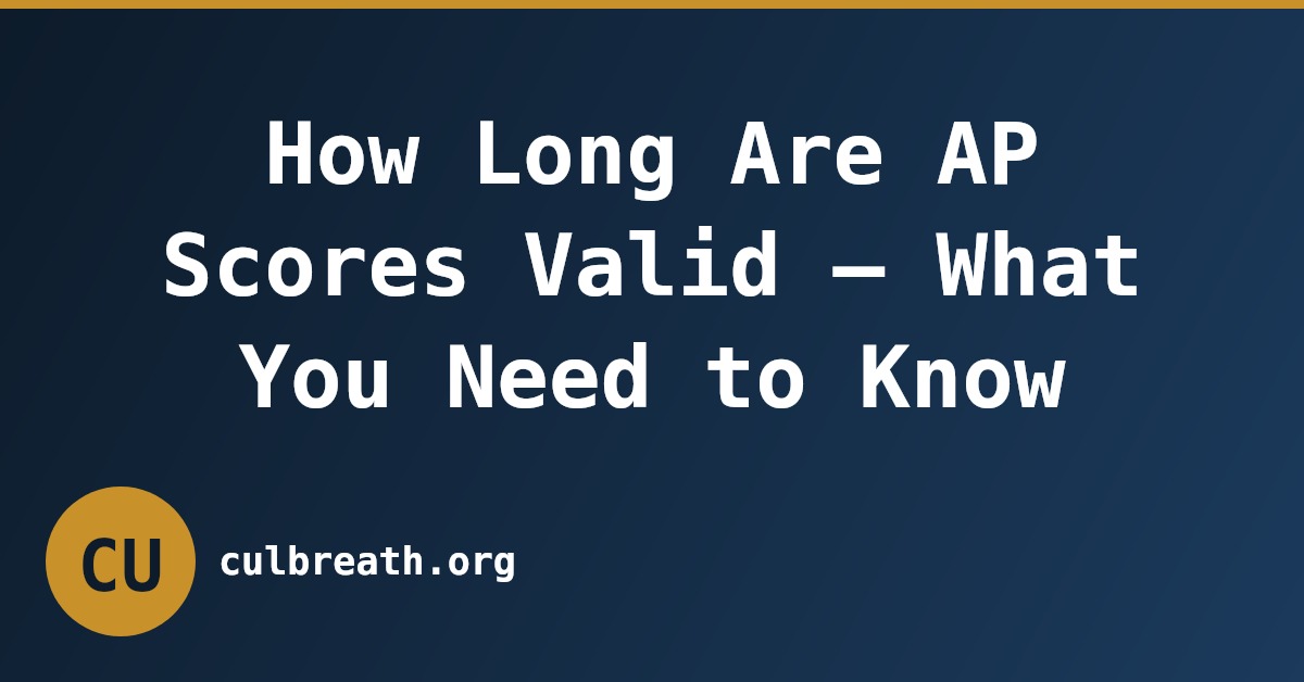 How Long Are AP Scores Valid – What You Need to Know