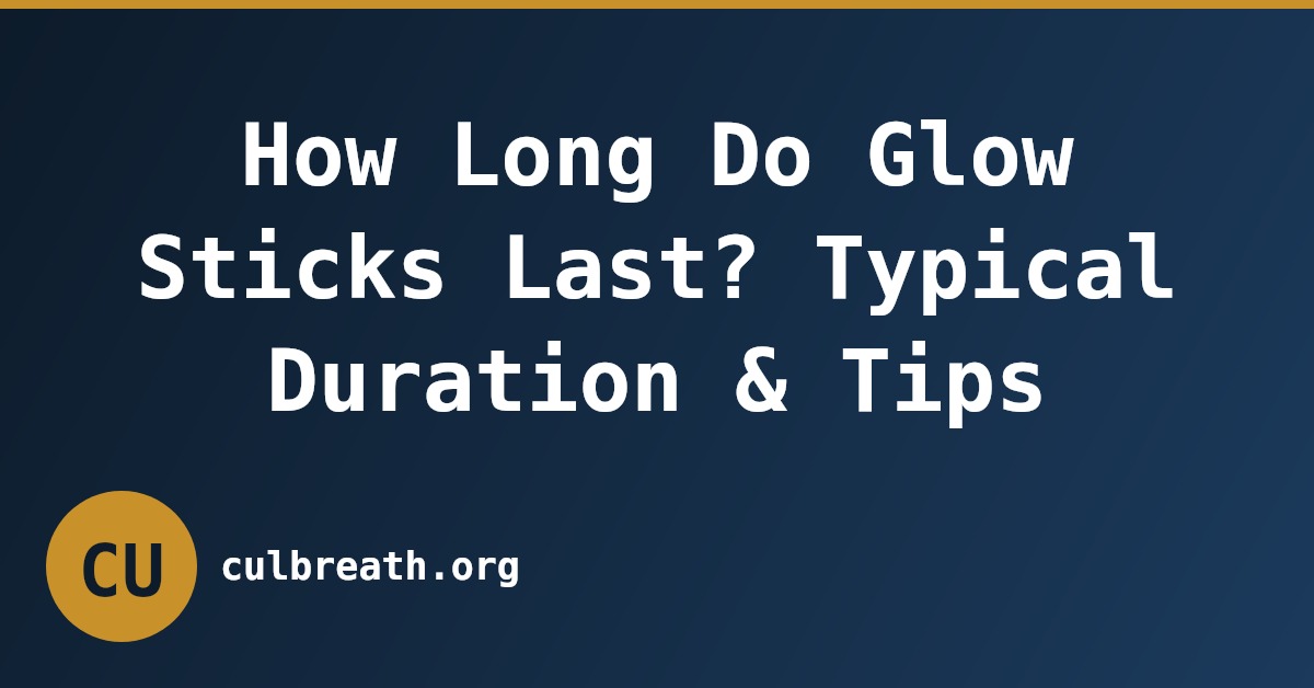 How Long Do Glow Sticks Last? Typical Duration & Tips