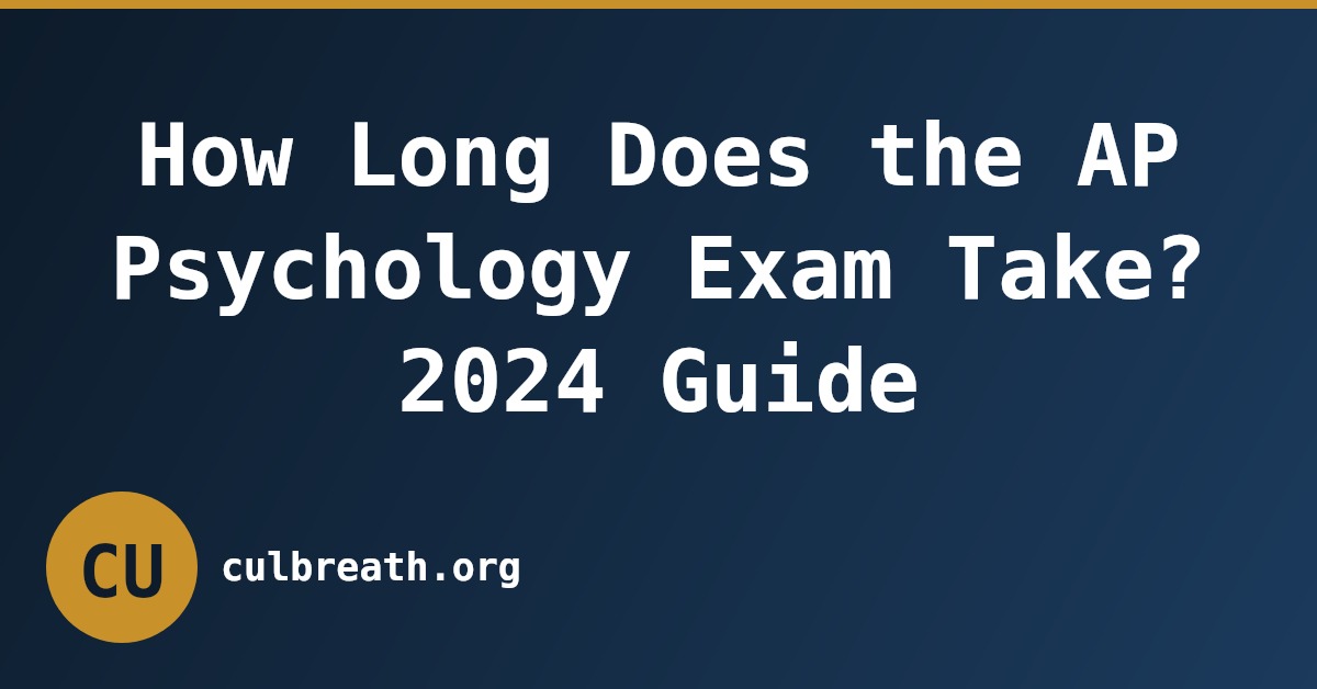 How Long Does the AP Psychology Exam Take? 2024 Guide