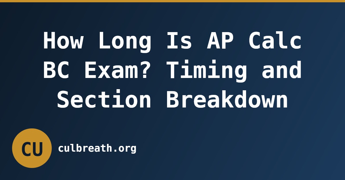 How Long Is AP Calc BC Exam? Timing and Section Breakdown