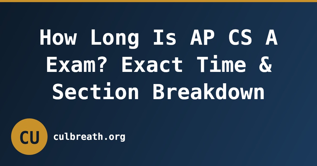 How Long Is AP CS A Exam? Exact Time & Section Breakdown