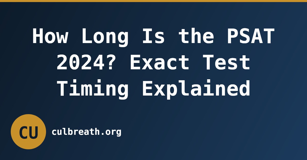 How Long Is the PSAT 2024? Exact Test Timing Explained