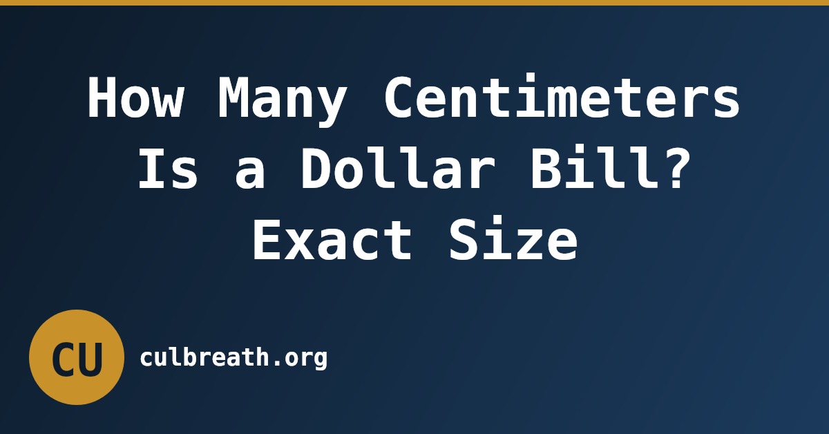 How Many Centimeters Is a Dollar Bill? Exact Size