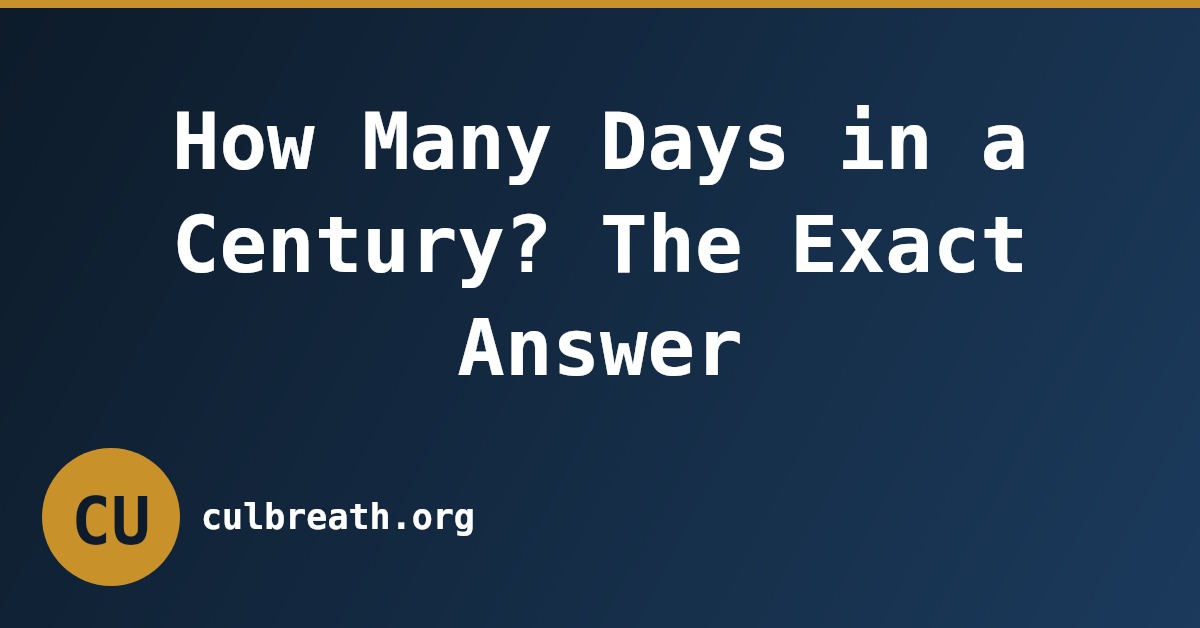 How Many Days in a Century? The Exact Answer