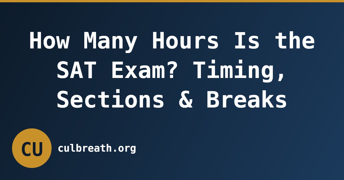 How Many Hours Is the SAT Exam? Timing, Sections & Breaks