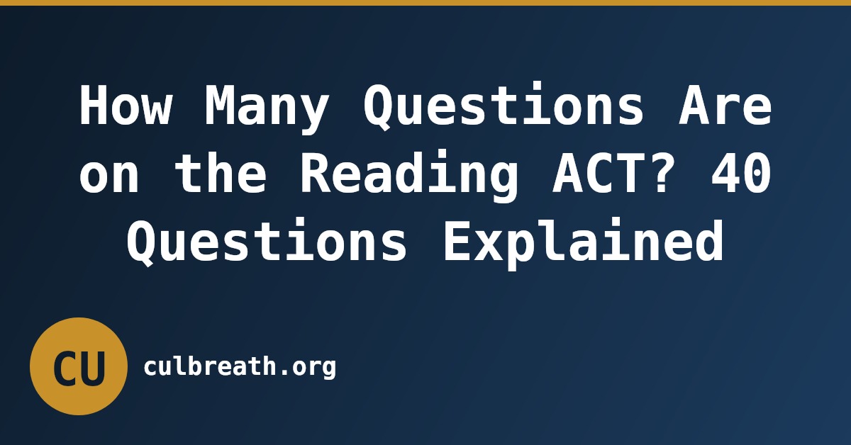 How Many Questions Are on the Reading ACT? 40 Questions Explained