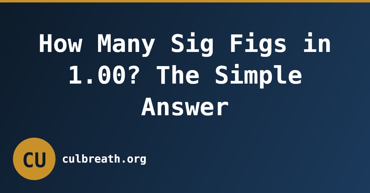 How Many Sig Figs in 1.00? The Simple Answer