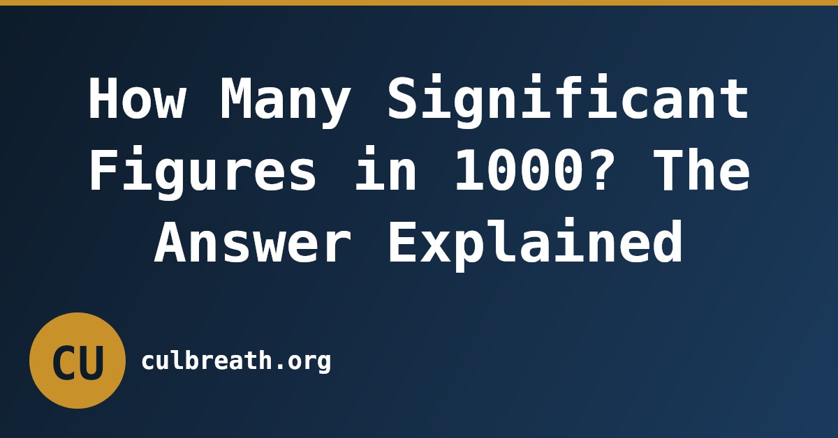 How Many Significant Figures in 1000? The Answer Explained