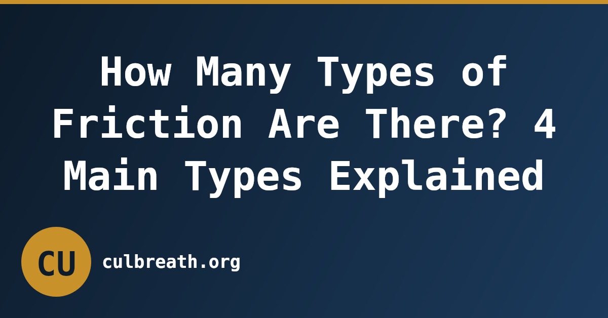 How Many Types of Friction Are There? 4 Main Types Explained