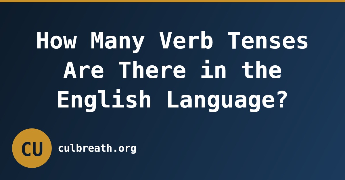 How Many Verb Tenses Are There in the English Language?