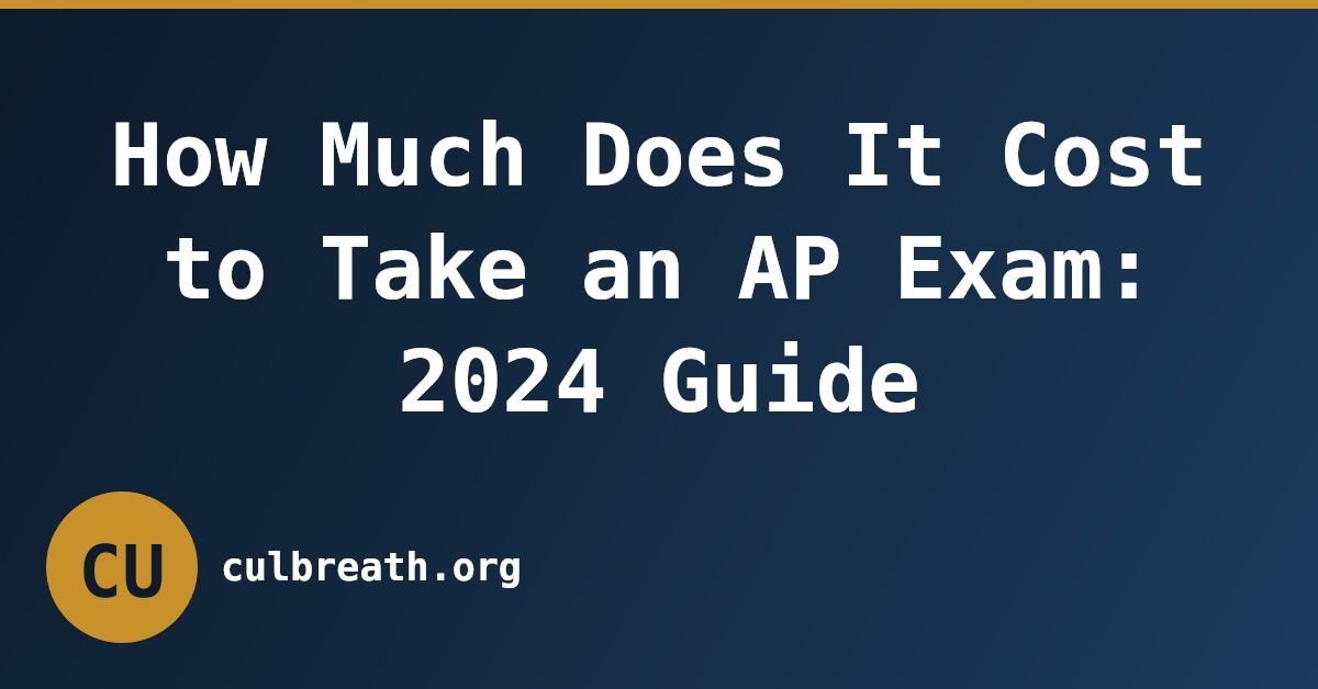How Much Does It Cost to Take an AP Exam: 2024 Guide