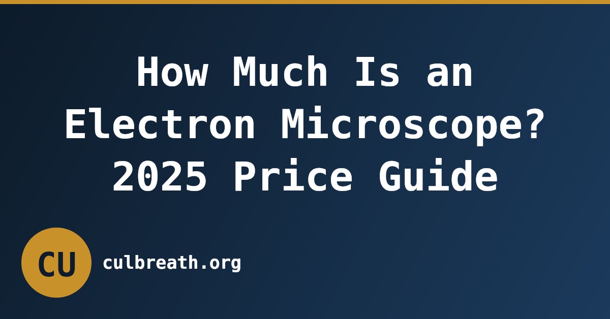 How Much Is an Electron Microscope? 2025 Price Guide