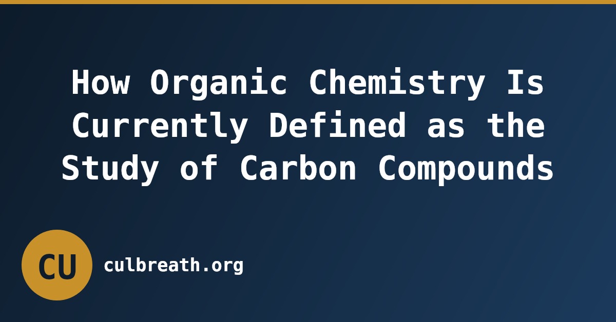 How Organic Chemistry Is Currently Defined as the Study of Carbon Compounds