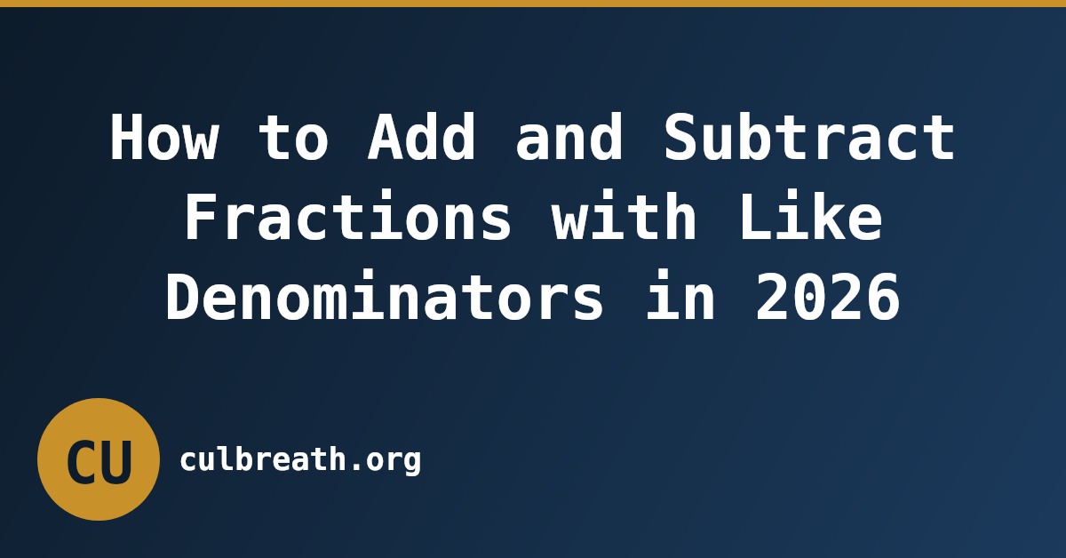 How to Add and Subtract Fractions with Like Denominators in 2026