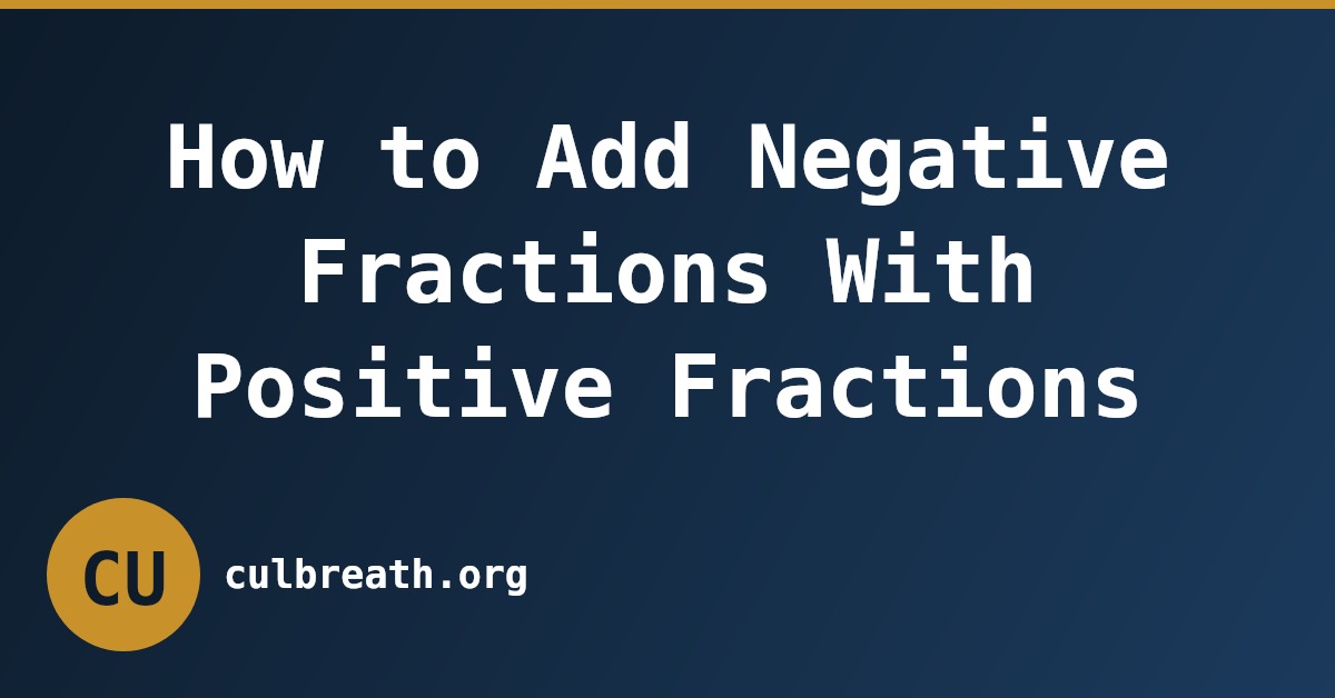 How to Add Negative Fractions With Positive Fractions