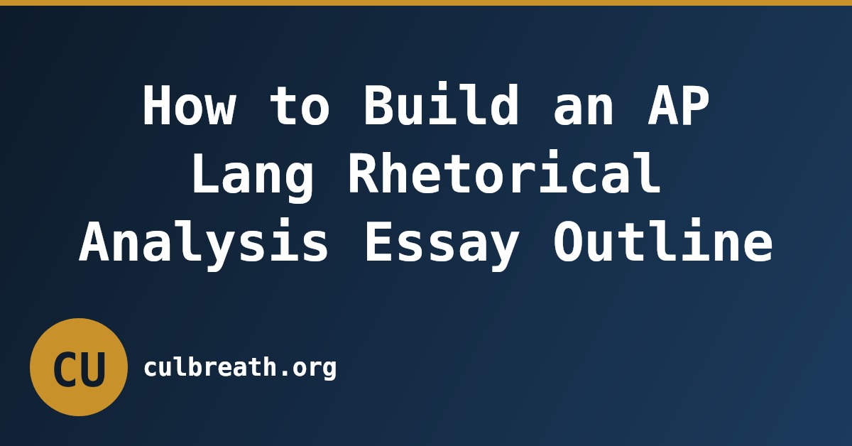 How to Build an AP Lang Rhetorical Analysis Essay Outline
