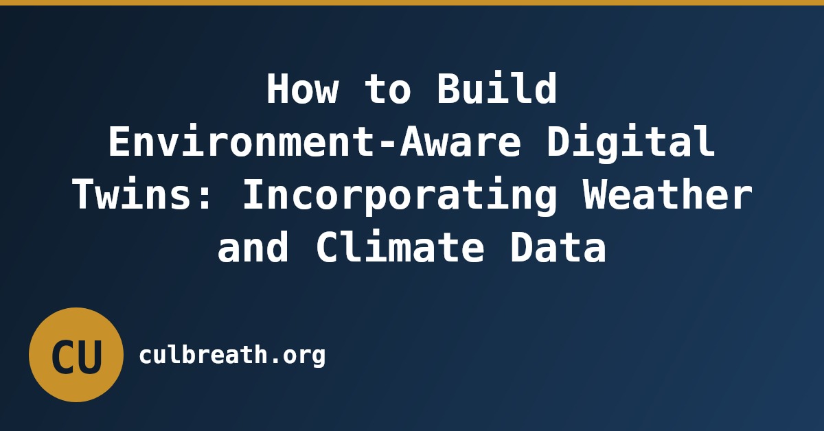 How to Build Environment-Aware Digital Twins: Incorporating Weather and Climate Data