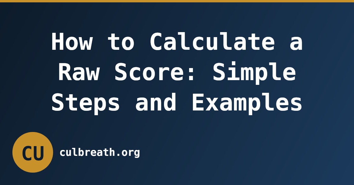 How to Calculate a Raw Score: Simple Steps and Examples