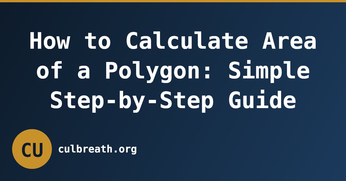 How to Calculate Area of a Polygon: Simple Step-by-Step Guide
