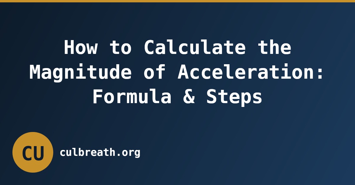 How to Calculate the Magnitude of Acceleration: Formula & Steps