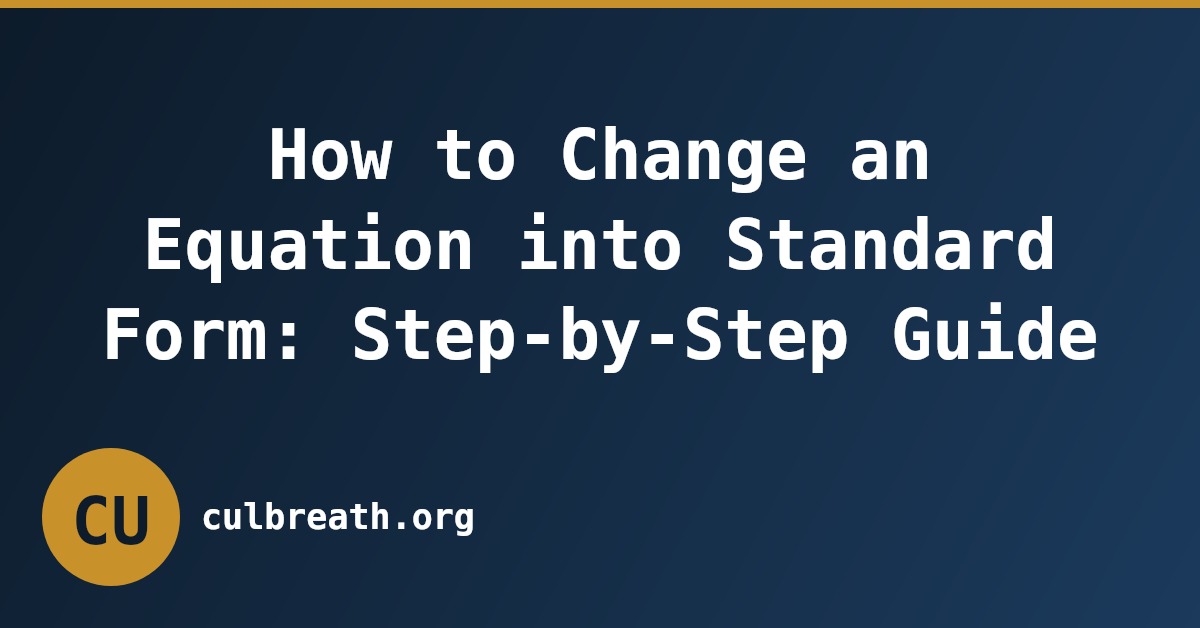 How to Change an Equation into Standard Form: Step-by-Step Guide