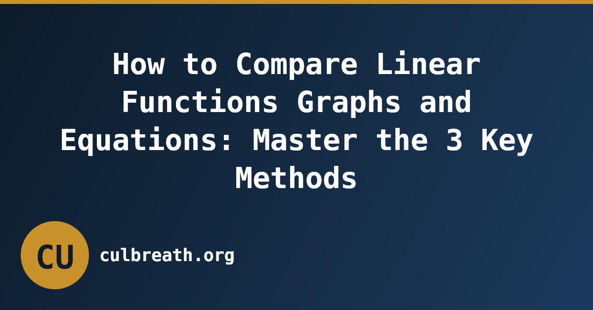 How to Compare Linear Functions Graphs and Equations: Master the 3 Key Methods
