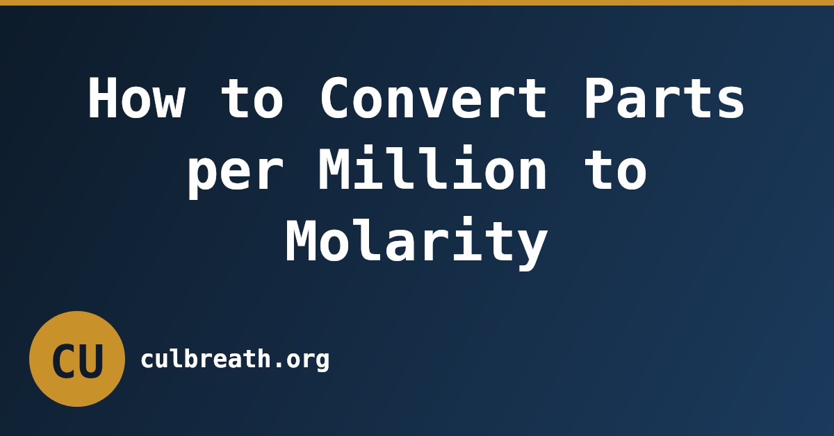 How to Convert Parts per Million to Molarity