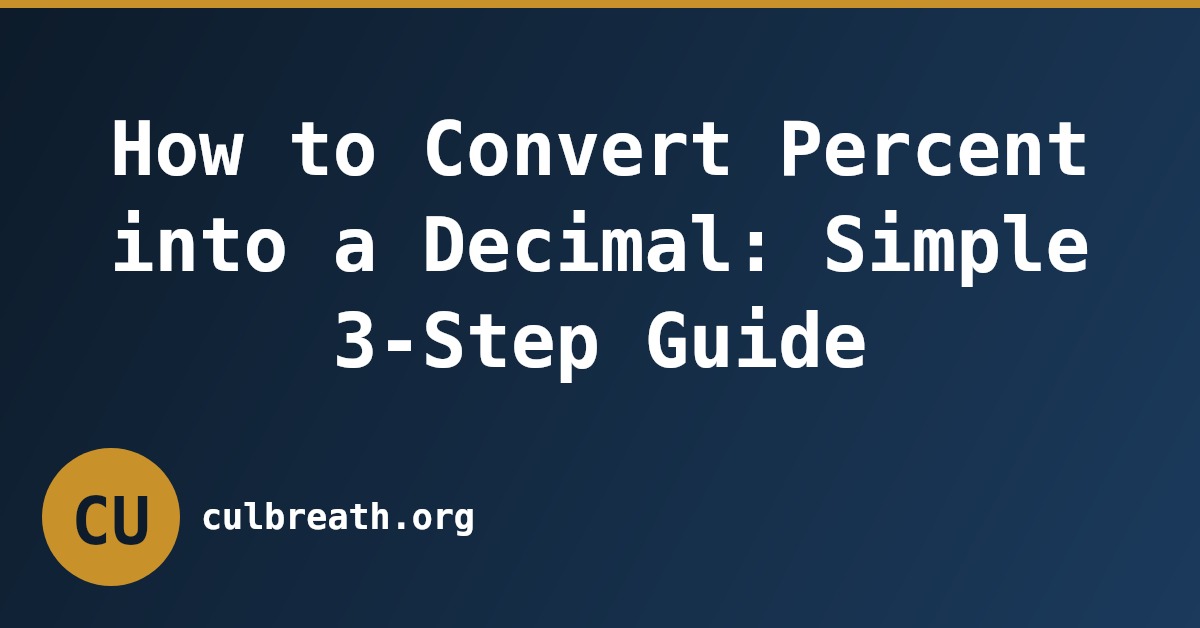 How to Convert Percent into a Decimal: Simple 3-Step Guide