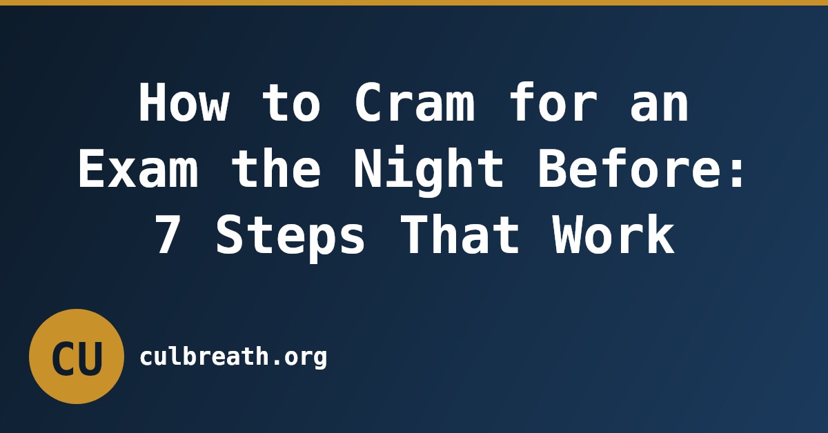 How to Cram for an Exam the Night Before: 7 Steps That Work