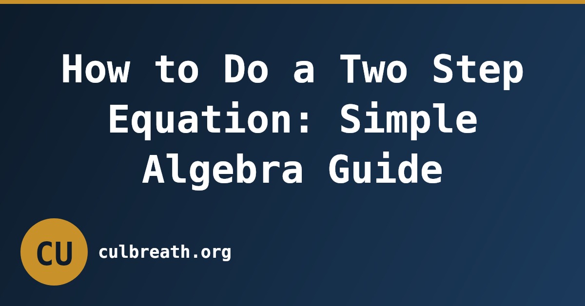 How to Do a Two Step Equation: Simple Algebra Guide