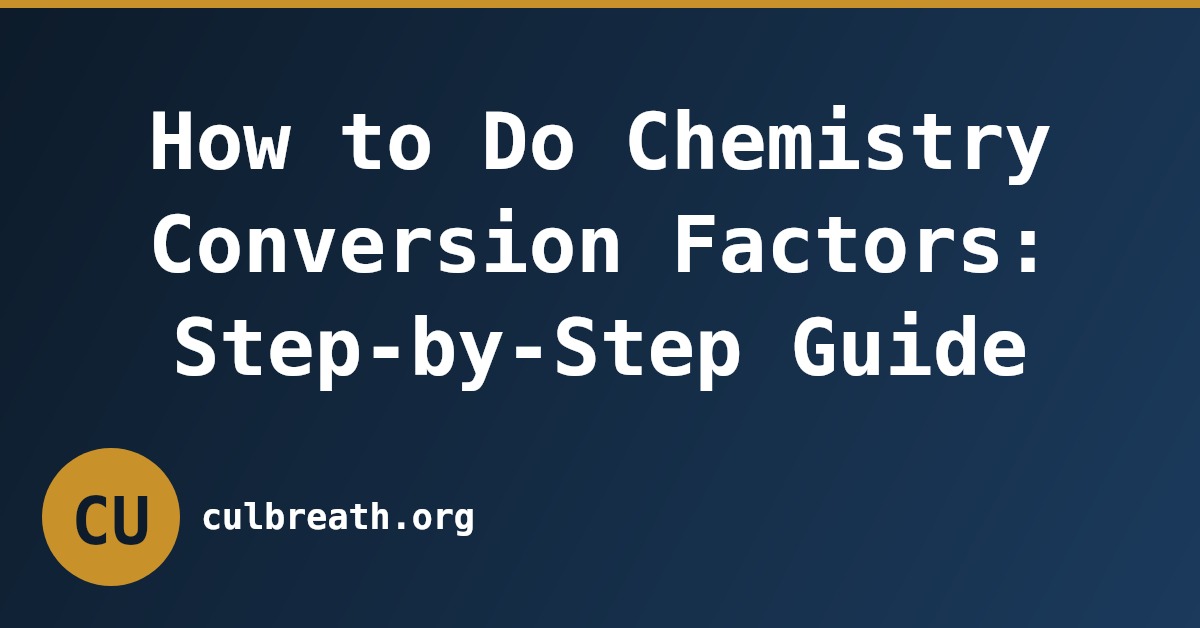 How to Do Chemistry Conversion Factors: Step-by-Step Guide