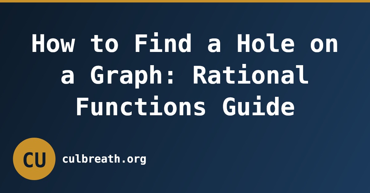 How to Find a Hole on a Graph: Rational Functions Guide