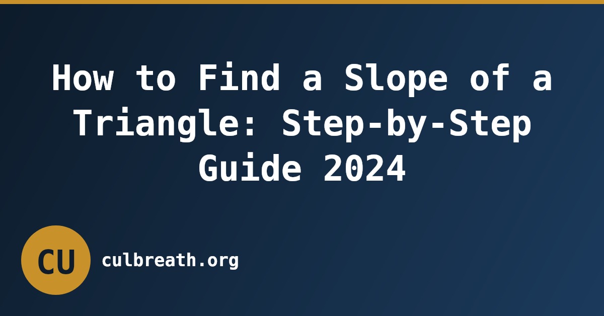 How to Find a Slope of a Triangle: Step-by-Step Guide 2024