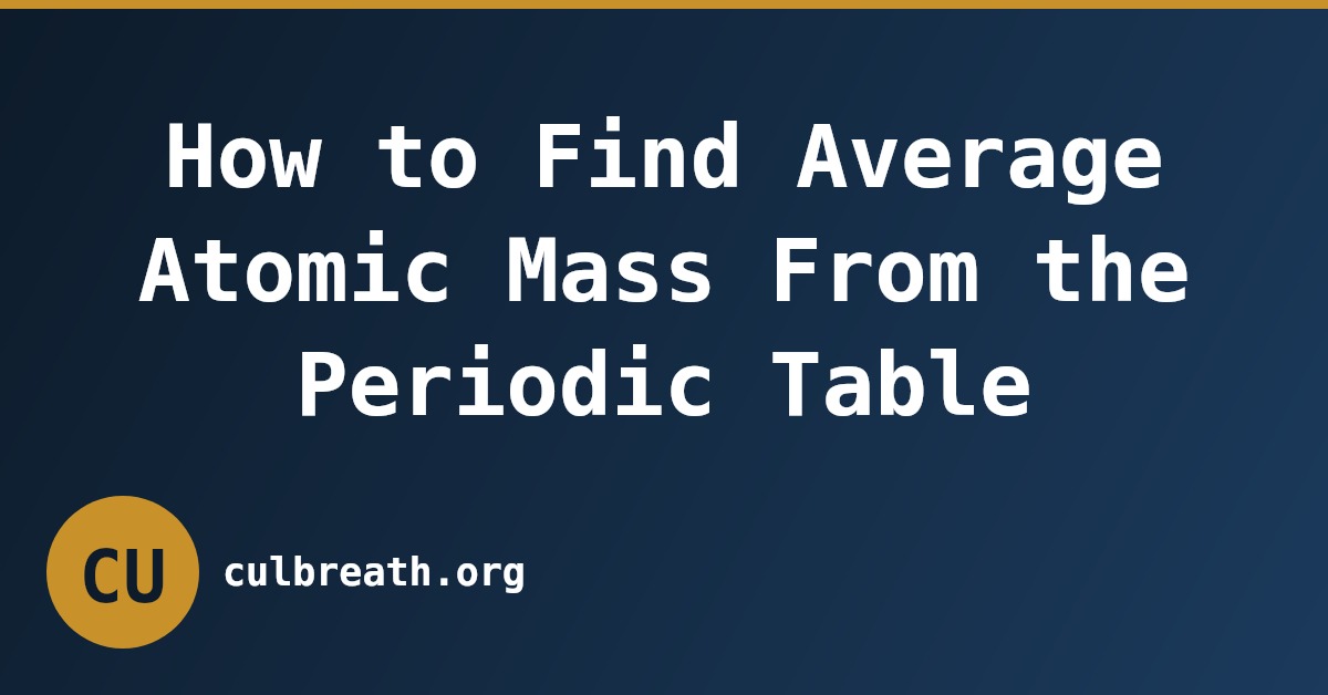 How to Find Average Atomic Mass From the Periodic Table