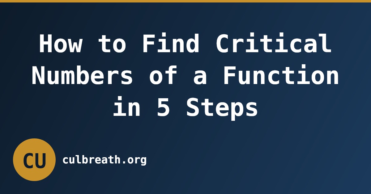 How to Find Critical Numbers of a Function in 5 Steps
