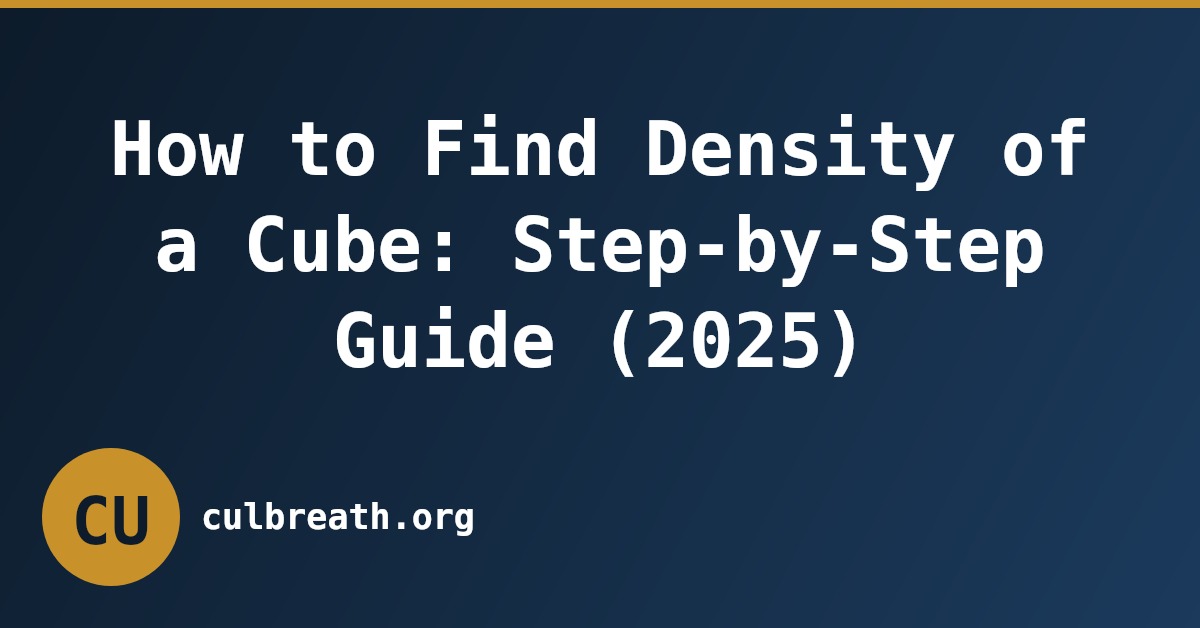 How to Find Density of a Cube: Step-by-Step Guide (2025)