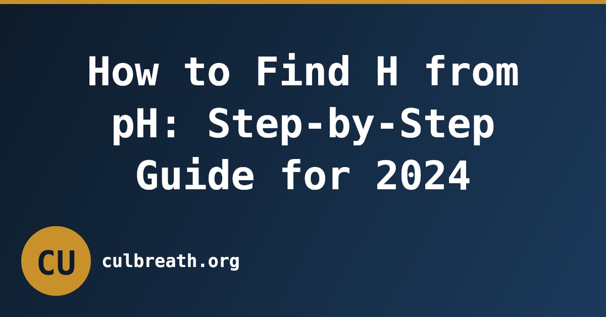 How to Find H from pH: Step-by-Step Guide for 2024