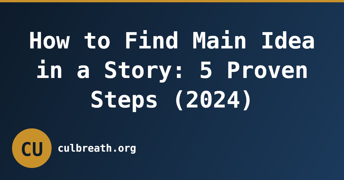 How to Find Main Idea in a Story: 5 Proven Steps (2024)