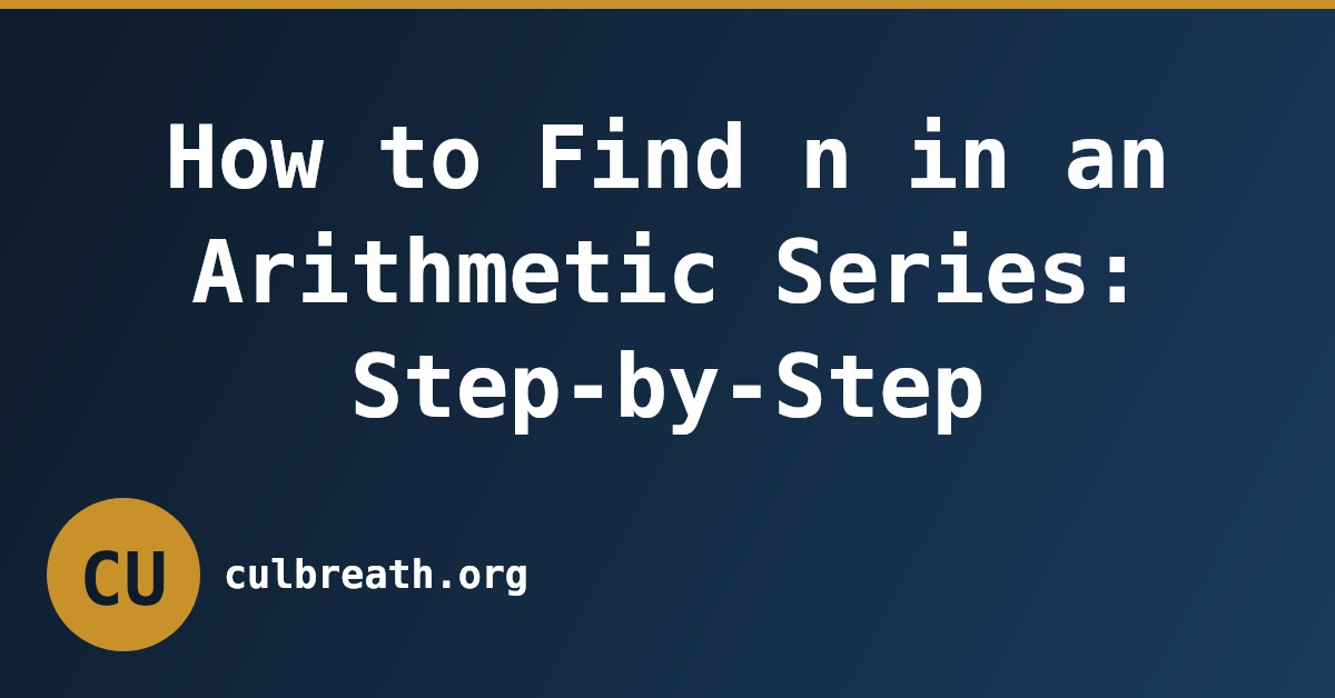 How to Find n in an Arithmetic Series: Step-by-Step