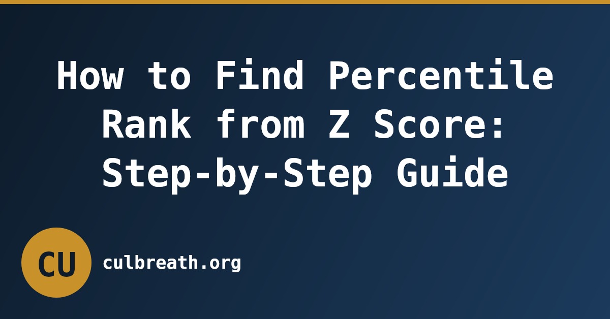 How to Find Percentile Rank from Z Score: Step-by-Step Guide