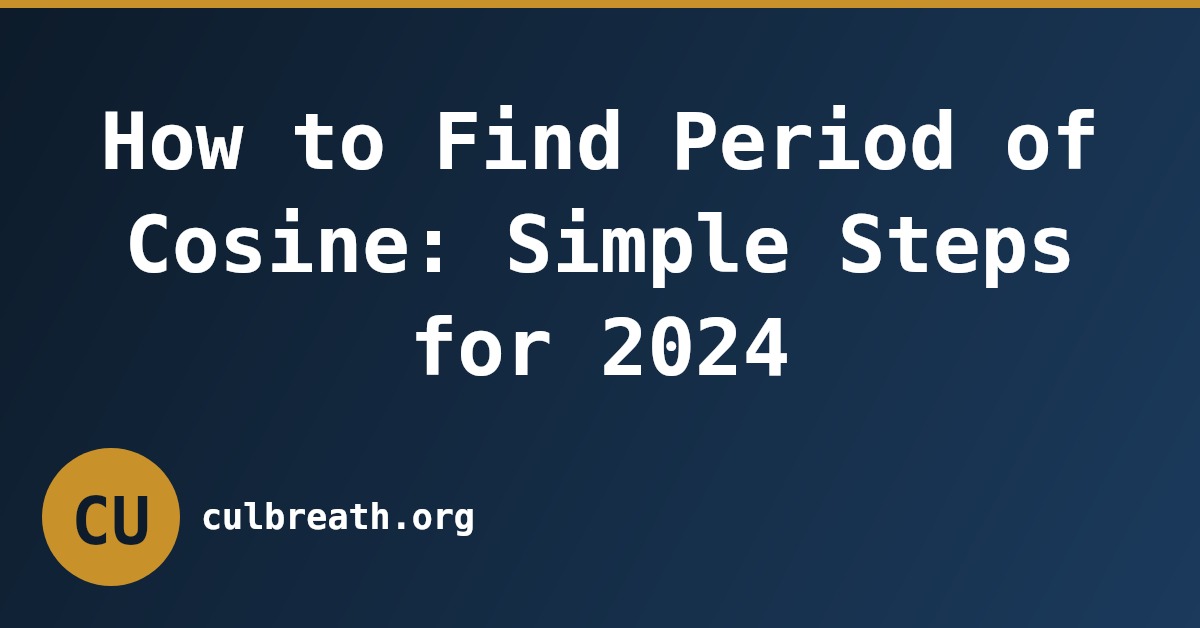 How to Find Period of Cosine: Simple Steps for 2024