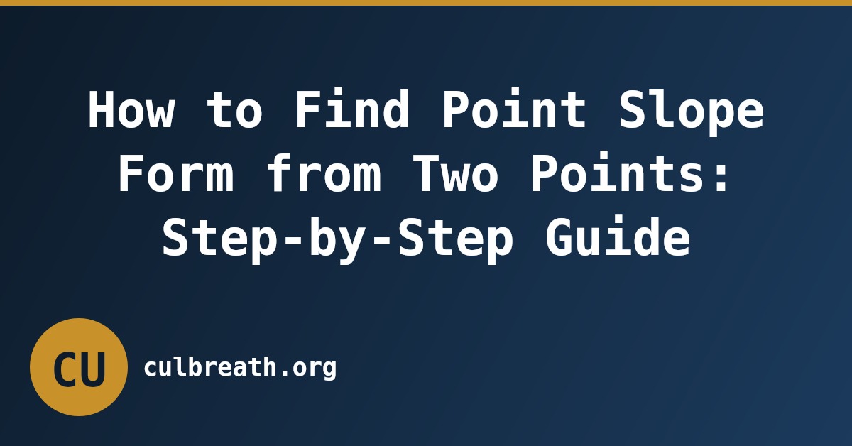 How to Find Point Slope Form from Two Points: Step-by-Step Guide