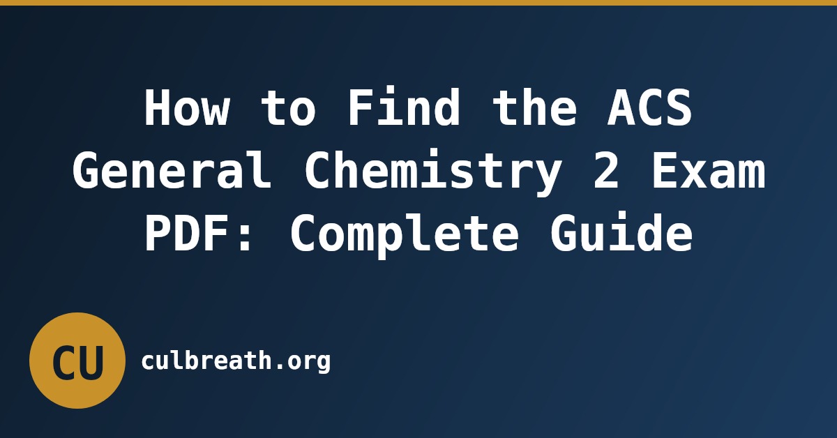 How to Find the ACS General Chemistry 2 Exam PDF: Complete Guide