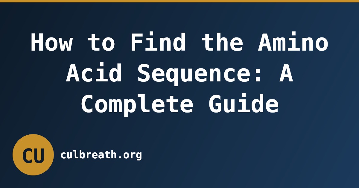 How to Find the Amino Acid Sequence: A Complete Guide